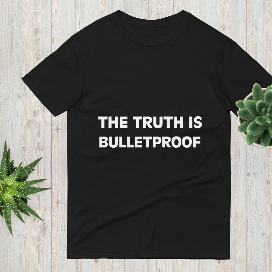 The Truth is Bulletproof T-shirt • Inspirational Bold Statement Shirt ...