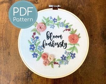 Floral Wreath Embroidery Pattern, Bloom Fearlessly Quote (PDF Pattern)