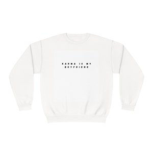 Karma Is My Boyfriend Unisex Crewneck