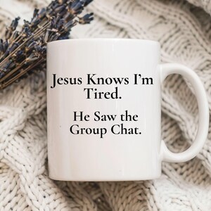 Jesus Knows Im Tired Mug, Funny Christian Coffee Cup, Faith Gift for Women, Relatable Christian Mug, Funny Religious Mug, Faith Coffee Mug