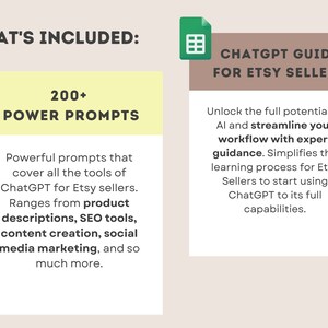 May include: A graphic with a green spreadsheet icon and the text "WHAT'S INCLUDED:" in black. The graphic is divided into two sections. The left section has a yellow background and the text "200+ POWER PROMPTS" in black. The right section has a brown background and the text "CHATGPT GUIDE FOR ETSY SELLERS" in white. The left section also includes text describing the power prompts, which are powerful prompts that cover all the tools of ChatGPT for Etsy sellers. The right section includes text describing the ChatGPT guide, which unlocks the full potential of AI and streamlines your workflow with expert guidance. Simplifies the learning process for Etsy Sellers to start using ChatGPT to its full capabilities.