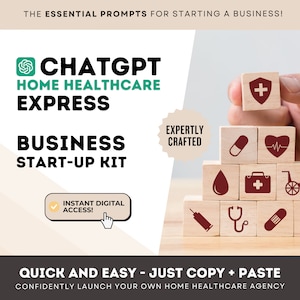 Home Healthcare Express | ChatGPT Prompts | Business Start-Up Kit | 22 Prompts For Instant Start-Up Acceleration