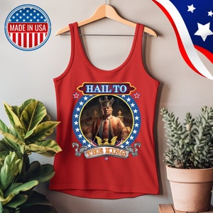 Presidente Trump Tank Top - Hail To The King / Trump 2024 / MAGA / Make America Great Again / Funny Trump Shirt / Patriotic Tank Top