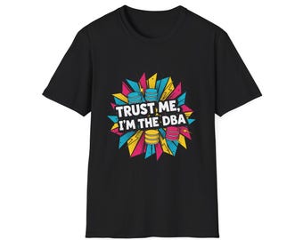 Trust Me Im the DBA T-Shirt | Database Admin Humor, Comic Pop Art