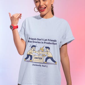 Vrienden laten vrienden geen zoekopdrachten uitvoeren in productie-T-shirt, grappig DevOps-humorcadeau voor databasebeheerders en softwareontwikkelaars