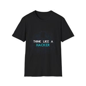 Think Like a Hacker T-Shirt | Cybersecurity Tee, Tech Gift