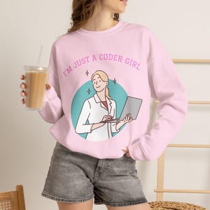 I'm Just a Coder Girl Sweatshirt, Funny Programmer Developer Graphic Pullover, Gift for Women in Tech and Coders