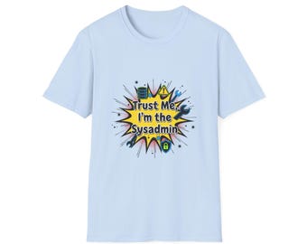 Trust Me I'm the Sysadmin T-Shirt | Sysadmin IT Humor Tee
