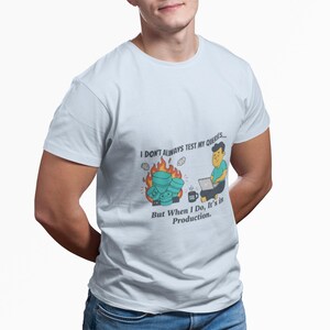 I Don't Always Test My Queries T-Shirt | Funny SQL Developer Tee