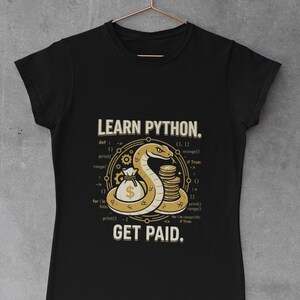 Learn Python Get Paid T-Shirt, Funny Python Developer Graphic Tee, Unisex Bold Gift for Python Programmers and Tech Students