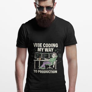 Vibe Coding My Way to Production T-Shirt, Funny Developer Humor Graphic Tee, Unisex Gift for Programmers, Coders and Tech Fans