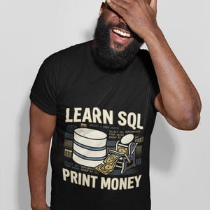 Learn SQL Print Money T-Shirt, Funny Database Developer Graphic Tee, Unisex Bold Gift for SQL Developers and Data Engineers