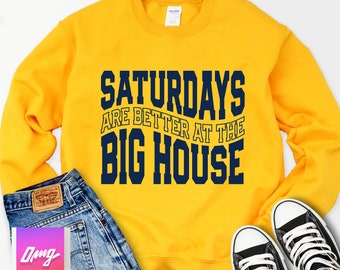 Saturdays Are Better At The Big House Sweatshirt, College Football, Tailgate Gameday Shirt, Shirts for Women, Michigan Football Game Day