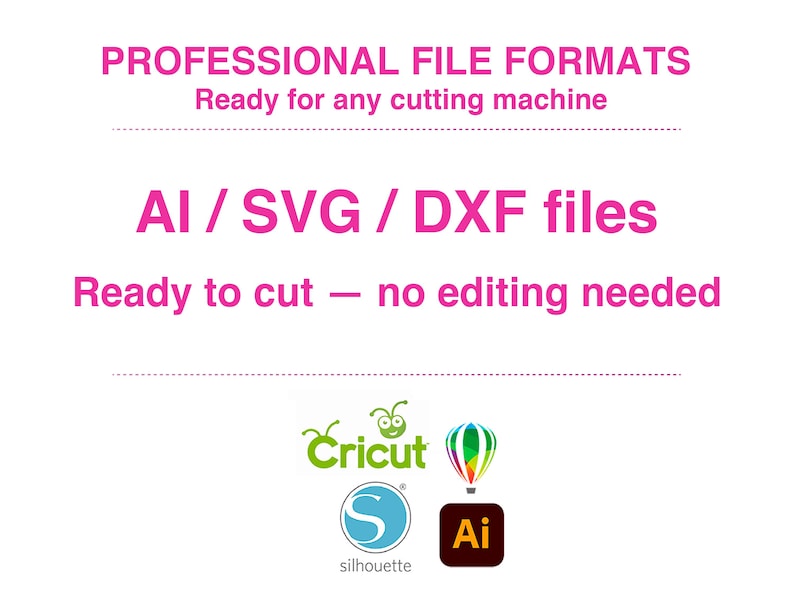 以下が含まれることがあります： ピンク色のテキストで「PROFESSIONAL FILE FORMATS」「Ready for any cutting machine」「AI / SVG / DXF files」「Ready to cut &mdash; no editing needed」と書かれたデジタル画像。下部にはCricut、Silhouette、Adobe Illustratorのロゴが表示されています。
