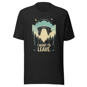 I Want to Leave UFO T-Shirt: The Ultimate Tee for Sci-Fi Fans and Alien Enthusiasts