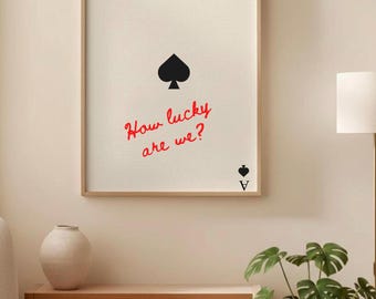How Lucky Are We? Ace of Spades Trendy Digital Download Poster
