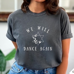 We Will Dance Again Shirt I Love Israel Shirt Proceeds Donated Jewish Shirt Am Yisrael Chai Stand With Israel Shirt Jewish TShirt