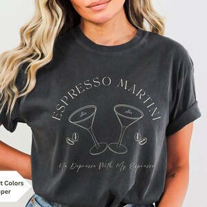 Espresso Martini More Espresso Less Depresso Espresso Martini Shirt Old Money Aesthetic Downtown Girl Signature Cocktail Tini Time Martinis