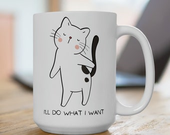 SASSY CAT Coffee Mug, I'll Do What I Want, Cute Funny Cat, Cup, Tea, KItten, Ceramic Mug 15oz, Holiday Gift Ideas, Cat Mug, Cat Lover