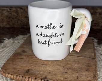 Rae Dunn white ceramic mug - A Mother is a Daughter’s Best Friend