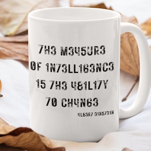 The Measure Of Intelligence Is The Ability To Change,Einstein Mug,Albert Einstein, Einstein Gift, Geek,Gift for Her,Gift for Him,IA mug,11oz