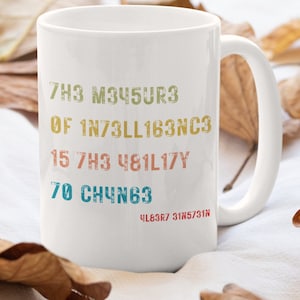 The Measure Of Intelligence Is The Ability To Change,Einstein Mug,Albert Einstein mug, Einstein Gift, Geek,Gift for Her,Gift for Him,IA mug