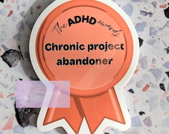 Sticker for ADHD Chronic Project Abandoner Award | Eco-Friendly Decor for Journals, Laptops, iPads, & Kindles