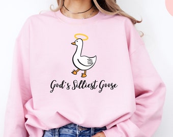 God's Silliest Goose Sweatshirt Gift for Christian Silly Goose Sweatshirt Womens Funny Christian Jesus Crewneck Religious Silly Goose Gift