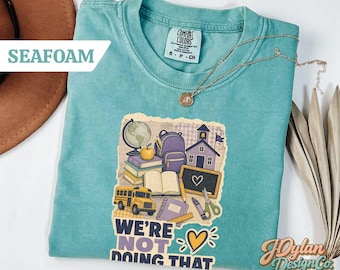 Teacher Shirt Funny We're Not Doing That Faux Patch Tee, Back to School Comfort Colors Gift for Teacher