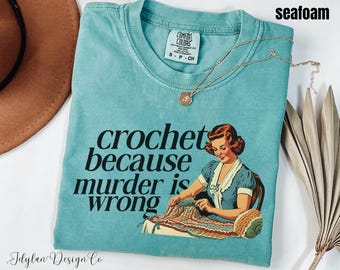 Crochet Shirt Gift for Crochet Lover Crocheting tshirt Gift for Grandma Crochet Gift for Mom Funny Sarcastic Meme T-Shirt Cute Crochet Gift