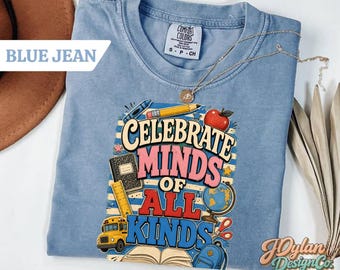 Teacher Shirt, Celebrate Minds of All Kinds, Comfort Colors Tee, Back to School Gift