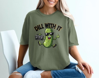 Comfort Colors Dill With It T-Shirt: Funny Pickle Graphic Tee