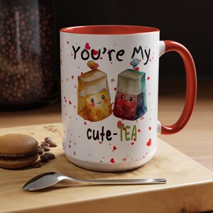You&#39;re My Cute-Tea Coffee Mug, Funny Coffee Mug, Tea Lovers Gift, Valentine&#39;s Day Gift, Cute Ceramic Mug, Tea Lover Gift, Unique Coffee Mug