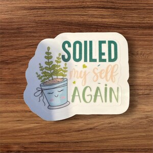 Soiled Myself erneut Lustige Pflanzen-Vinyl-Aufkleber