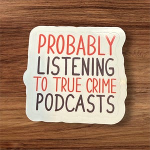 Probabilmente ascoltando podcast sui veri crimini Adesivo in vinile