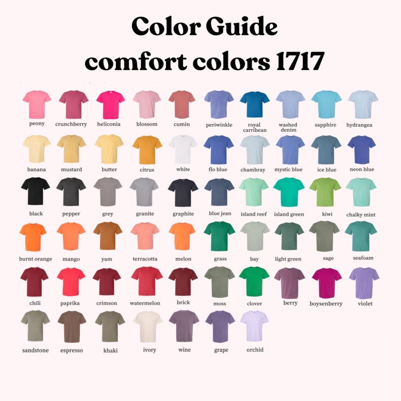 May include: Color guide for Comfort Colors 1717 t-shirts. The image displays a grid of t-shirts in various colors, including peony, black, burnt orange, chili, and sandstone. The text "Color Guide" and "comfort colors 1717" are at the top.
