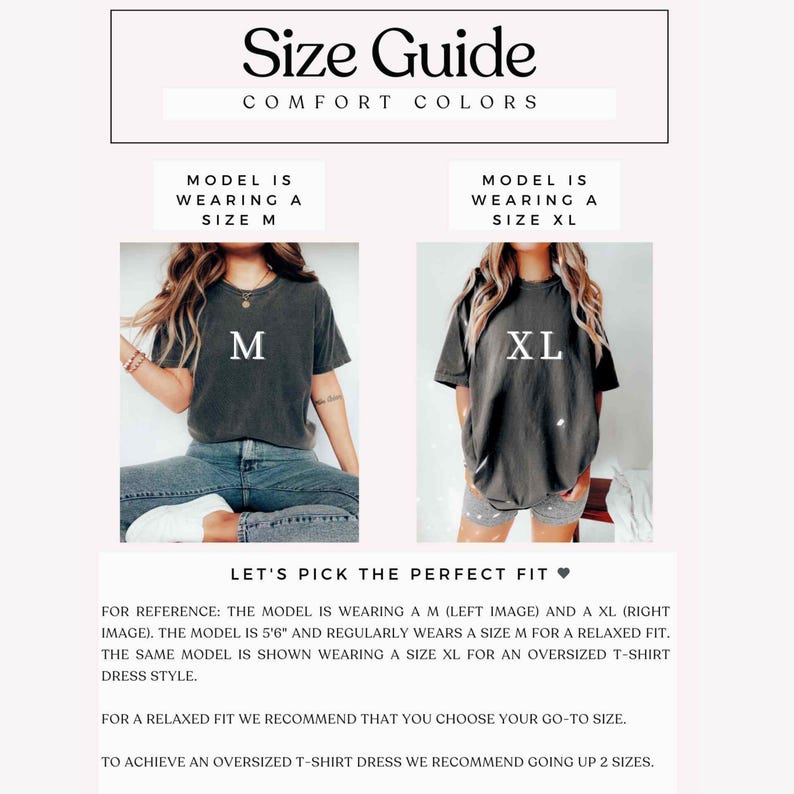 May include: Size guide for Comfort Colors t-shirts. The image shows a model wearing a size M and a size XL t-shirt. The text says the model is 5'6" and usually wears a size M for a relaxed fit. For an oversized t-shirt dress, go up two sizes.