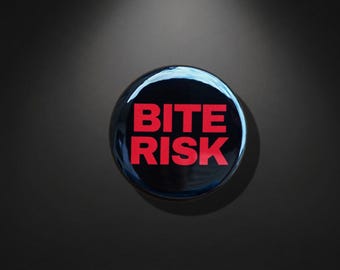 Bite Risk Pin or Magnet