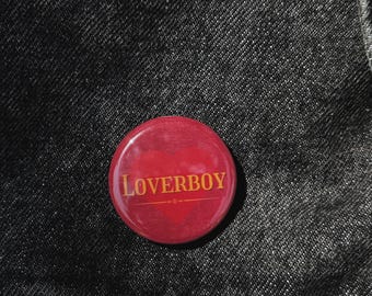 Loverboy Pin or Magnet