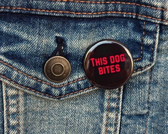This Dog Bites Pin or Magnet