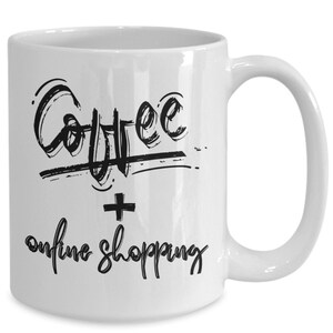Coffee Lover Gift, Funny Coffee Lover Mug, Best Coffee Lover Mug for Man or Woman, Best Shopaholic Gift, Gift for Her, Gift for Him