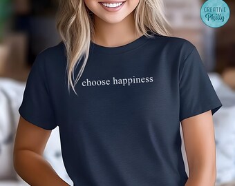 Choose Happiness Text Only Tee Minimalist Shirt Inspirational Quote Minimal Chic Simple Style Trendy Shirt Mental Health Positive Message