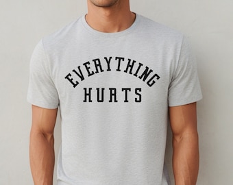 Everything Hurts Shirt: Funny Workout Gym Tee