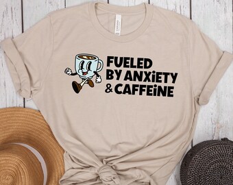 Fueled by Anxiety & Caffeine Shirt: Unisex Jersey Tee