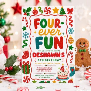 May include: A white rectangular birthday invitation card featuring the text FOUR-EVER FUN, JOIN US AS WE CELEBRATE DESHAWN'S 4TH BIRTHDAY, and event details. The border is decorated with colorful Christmas-themed illustrations like candy canes.