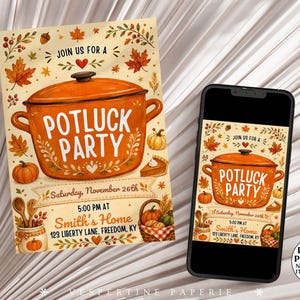 May include: A printed invitation and a smartphone screen displaying a Potluck Party announcement. The design features a large orange Dutch oven, autumn leaves, pumpkins, and a slice of pie, with text reading Saturday, November 26th, 5:00 PM at Smith's Home.