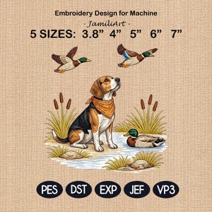May include: An embroidery design featuring a beagle dog with a bandana, ducks, and cattails. The design includes flying ducks and a duck in the water. The text reads "Embroidery Design for Machine" and "5 SIZES: 3.8" 4" 5" 6" 7""