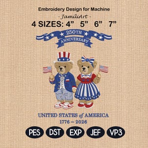 May include: Embroidery design featuring two teddy bears dressed in patriotic attire, holding American flags. The design commemorates the 250th anniversary of the United States of America. Available in 4 sizes: 4", 5", 6", and 7".