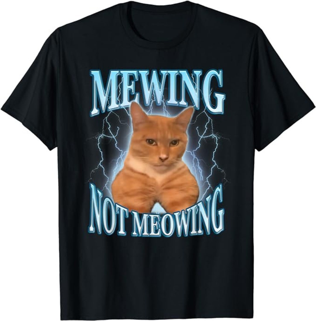 funny-cat-meme-mewing-looksmax-meowing-cat-trend-shirt-etsy