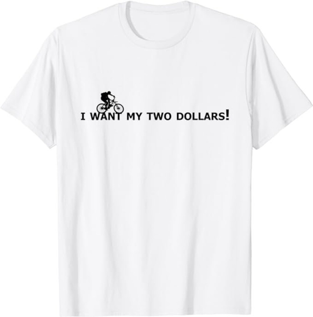 I Want My Two Dollars Better off Dead Funny Movie Quote Shirt Etsy